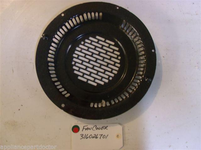 FRIGIDAIRE STOVE 316026701 Cover,fan USED PART FRIGIDAIRE STOVE 316026701 Cover,fan USED PART